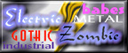 ELECTRIC ZOMBIE - GOTH, METAL, INDUSTRIAL, and BABES